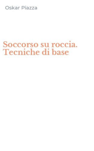 Soccorso su roccia. Tecniche di base