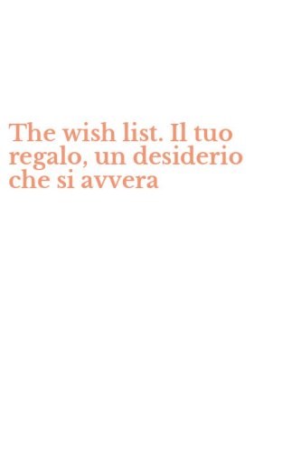 The wish list. Il tuo regalo, un desiderio che si avvera