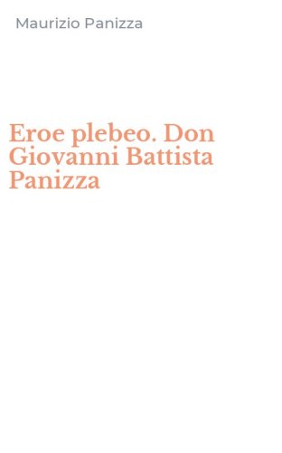 Eroe plebeo. Don Giovanni Battista Panizza