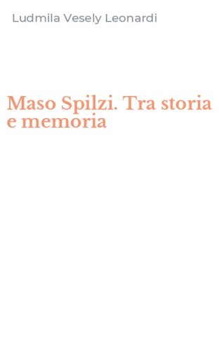 Maso Spilzi. Tra storia e memoria