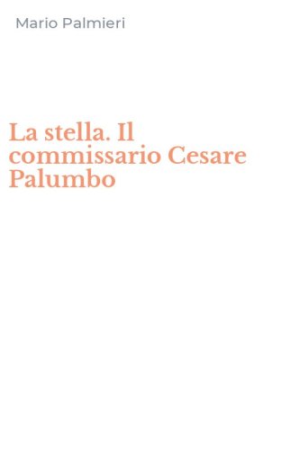 La stella. Il commissario Cesare Palumbo