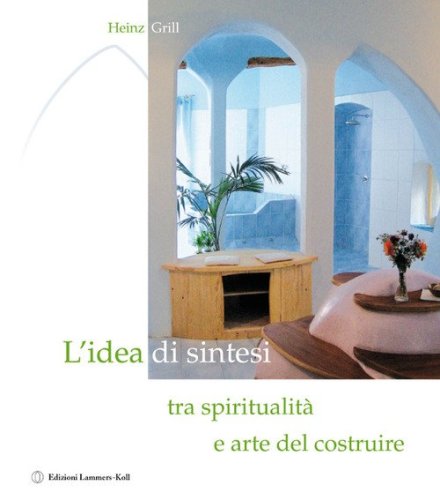 L'idea di sintesi tra spiritualit&agrave; e arte del costruire