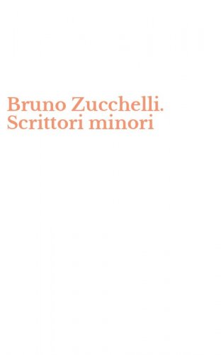 Bruno Zucchelli. Scrittori minori