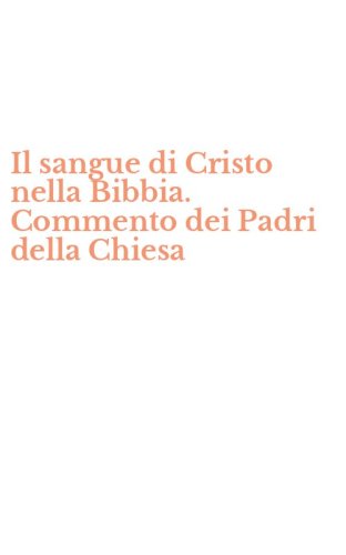 Il sangue di Cristo nella Bibbia. Commento dei Padri della Chiesa
