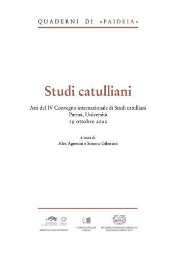 Studi catulliani. Atti del IV Convegno internazionale di Studi catulliani Parma, Universit&agrave; 19 ottobre 2022