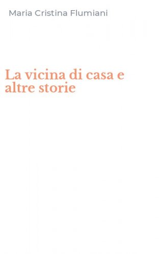 La vicina di casa e altre storie
