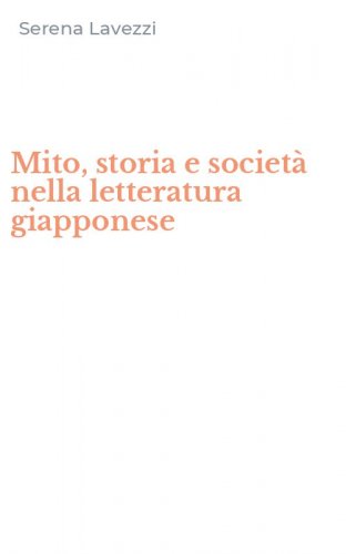 Mito, storia e societ&agrave; nella letteratura giapponese