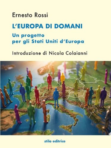 L'Europa di domani. Un progetto per gli Stati Uniti d'Europa