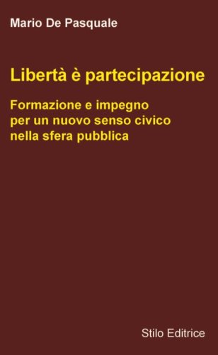 Libert&agrave; &egrave; partecipazione. Formazione e impegno per un nuovo senso civico nella sfera pubblica