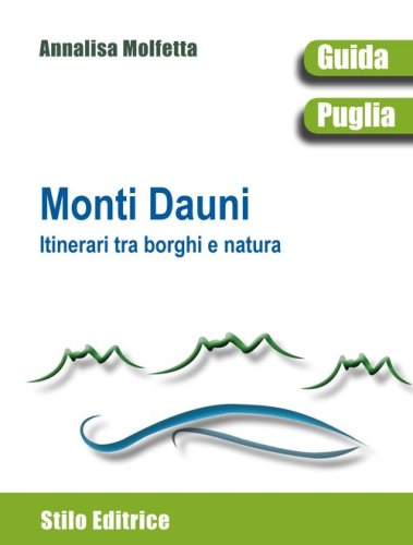 Monti Dauni. Itinerari tra i borghi e natura