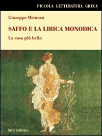 Saffo e la lirica monodica. La cosa pi&ugrave; bella