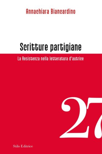 Scritture partigiane. La Resistenza nella letteratura d'autrice