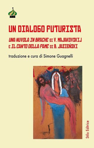 Un dialogo futurista. Una nuvola in brache di V. Majakovskij e Il canto della fame di B. Jasie?ski