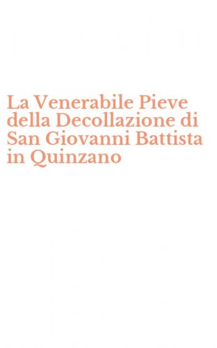 La Venerabile Pieve della Decollazione di San Giovanni Battista in Quinzano