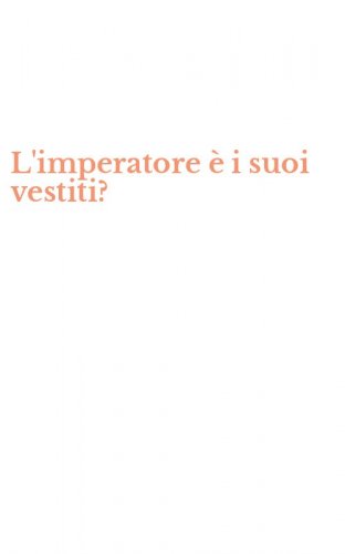 L'imperatore &egrave; i suoi vestiti?