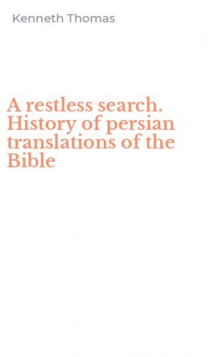 A restless search. History of persian translations of the Bible