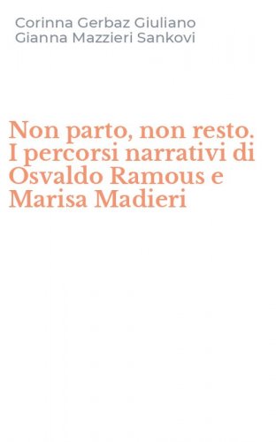 Non parto, non resto. I percorsi narrativi di Osvaldo Ramous e Marisa Madieri