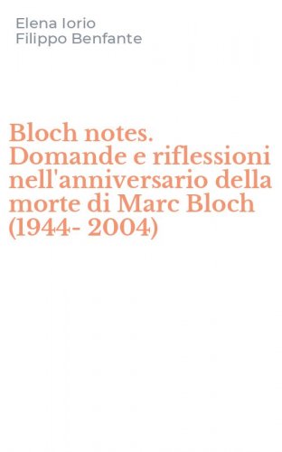 Bloch notes. Domande e riflessioni nell'anniversario della morte di Marc Bloch (1944-2004)