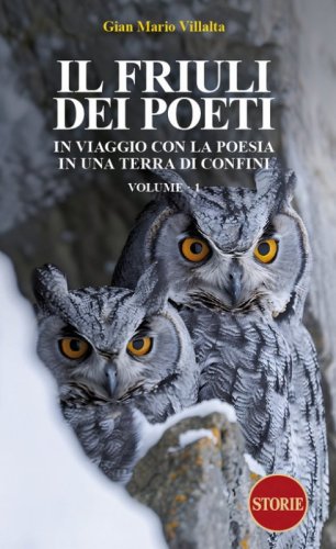 Il Friuli dei poeti. In viaggio con la poesia in una terra di confini