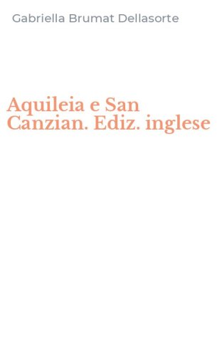 Aquileia e San Canzian. Ediz. inglese