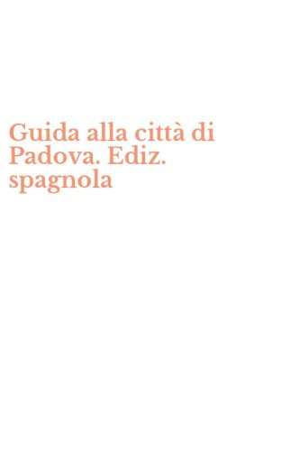 Guida alla citt&agrave; di Padova. Ediz. spagnola
