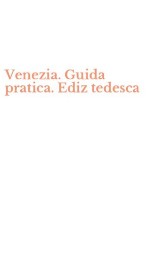 Venezia. Guida pratica. Ediz tedesca