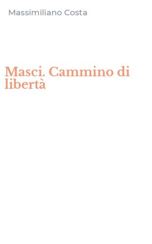 Masci. Cammino di libert&agrave;