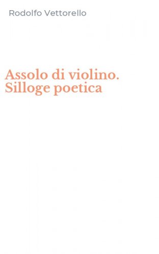 Assolo di violino. Silloge poetica