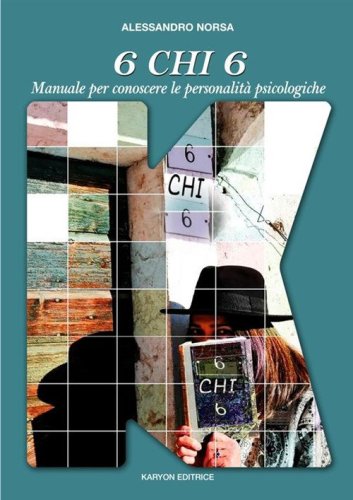 6 chi 6. Manuale per la conoscenza delle personalit&agrave; psicologiche