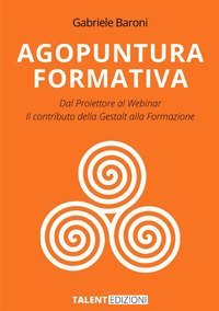 Agopuntura Formativa. Dal proiettore al Webinar. Il contributo della Gestalt nella formazione