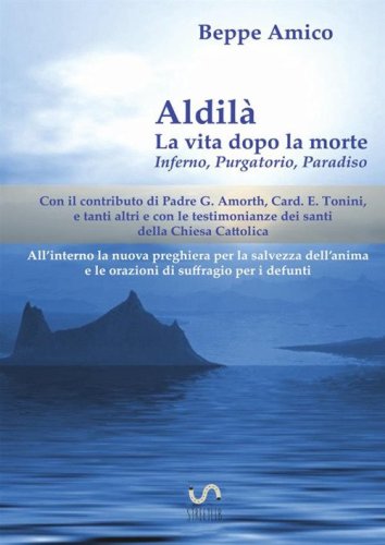 Aldil&agrave;. La vita dopo la morte. Inferno, Purgatorio, Paradiso