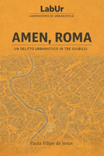 Amen, Roma. Un delitto urbanistico in tre Giubilei