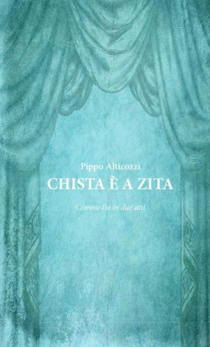 Chista &egrave; a zita. Commedia in due atti