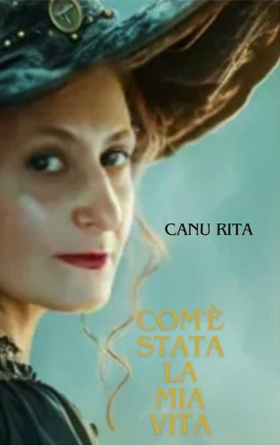 Com'&egrave; stata la mia vita