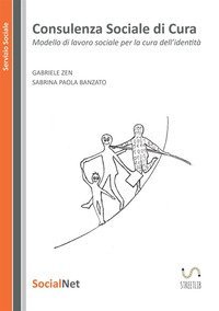 Consulenza sociale di cura. Modello di lavoro sociale per la cura dell' identit&agrave;