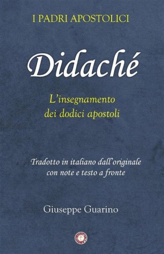 Didach&eacute;. L'insegnamento dei dodici apostoli