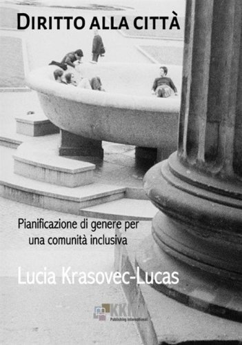 Diritto alla citt&agrave;. Pianificazione di genere per una comunit&agrave; inclusiva