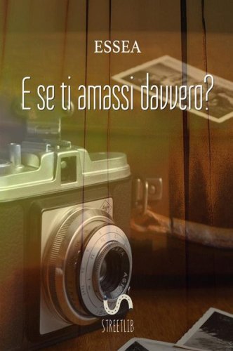 E se ti amassi davvero?