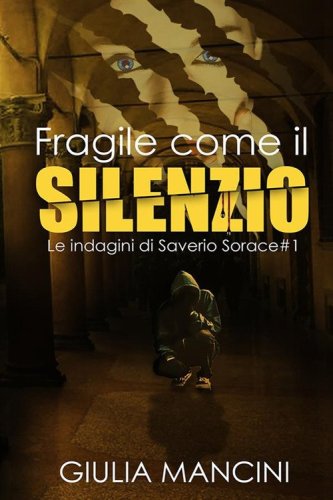 Fragile come il silenzio. Le indagini di Saverio Sorace