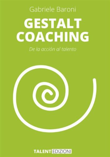 Gestalt coaching. De la acci&oacute;n al talento