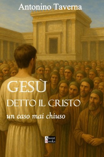 Ges&ugrave; detto il Cristo. Un caso mai chiuso