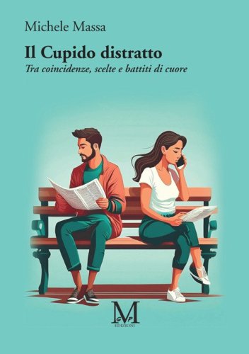 Il Cupido distratto. Tra coincidenze, scelte e battiti di cuore