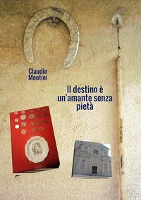Il destino &egrave; un'amante senza piet&agrave;