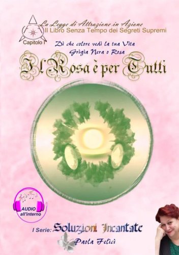 Il rosa &egrave; per tutti. Il libro senza tempo dei segreti supremi
