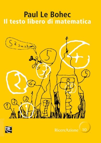 Il testo libero di matematica. Un modo creativo di insegnare/imparare la matematica