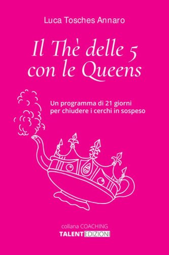 Il th&egrave; delle 5 con le queens. Un programma di 21 giorni per chiudere i cerchi in sospeso