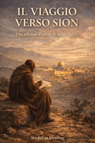 Il viaggio verso Sion. Una selezione di poesie di Judah Halevi