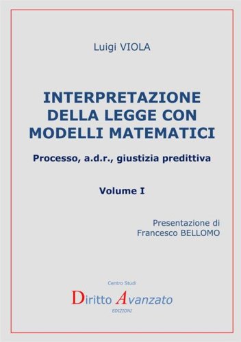 Interpretazione della legge con modelli matematici. Processo, a.d.r., giustizia predittiva