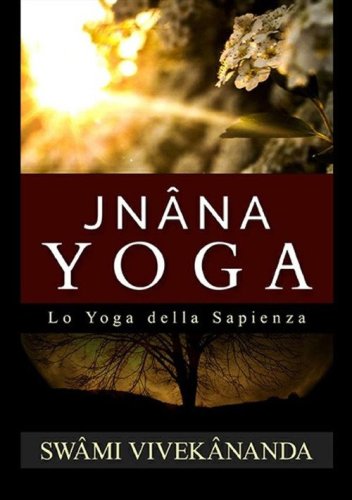 Jn&acirc;na yoga. Lo yoga della sapienza