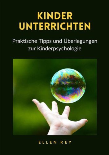 Kinder unterrichten. Praktische Tipps und &Uuml;berlegungen zur Kinderpsychologie